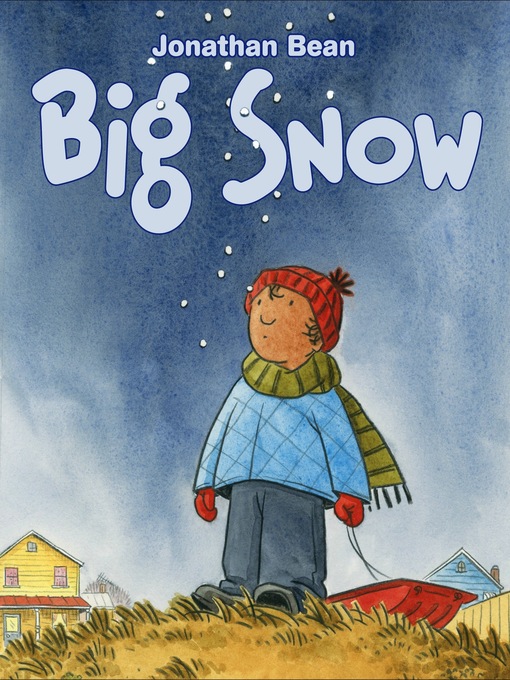 Title details for Big Snow by Jonathan Bean - Available